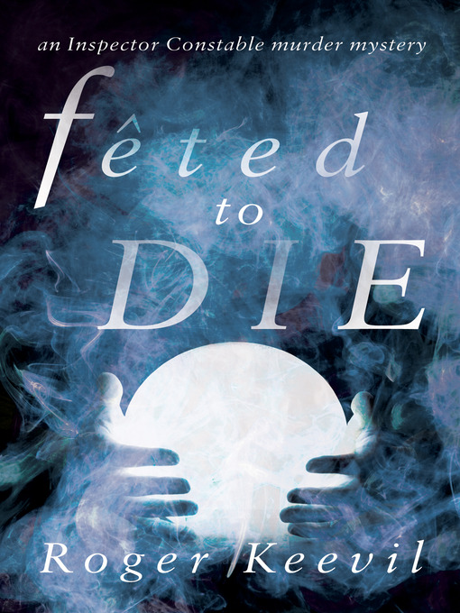 Title details for Feted to Die by Roger Keevil - Available